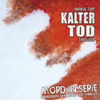 Mord in Serie, Folge 6: Kalter Tod - Markus Topf