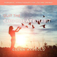 Quit The Chocolate Habit - Glenn Harrold