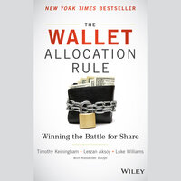 The Wallet Allocation Rule: Winning the Battle for Share - Alexander J. Buoye, Timothy L. Keiningham, Lerzan Aksoy, Luke Williams
