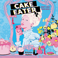 Cake Eater - Allyson Dahlin
