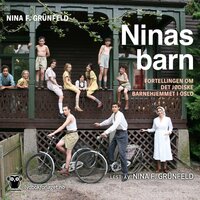 Ninas barn - Fortellingen om det jødiske barnehjemmet i Oslo - Espen Holm, Nina F. Grünfeld