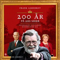 200 år på 200 sider - En kavalkade over Norges historie etter 1814 - Frank Aarebrot