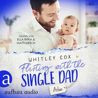 Flirting with the Single Dad - Atlas: Single Dads of Seattle: Band 9 - Whitley Cox