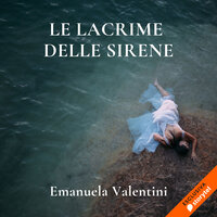 Le lacrime delle sirene - Emanuela Valentini