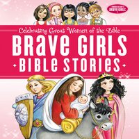 Brave Girls Bible Stories - Tommy Nelson