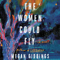 The Women Could Fly: A Novel - Megan Giddings