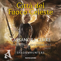 Shadowhunters: The Mortal Instruments - 6. Città del fuoco celeste - Cassandra Clare