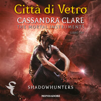 Shadowhunters: The Mortal Instruments - 3. Città di vetro - Cassandra Clare
