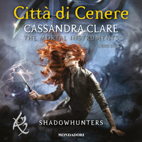 Shadowhunters: The Mortal Instruments - 2. Città di cenere - Cassandra Clare