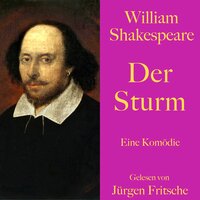 William Shakespeare: Der Sturm: Eine Komödie. Ungekürzt gelesen. - William Shakespeare