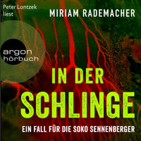 In der Schlinge - Ein Fall für die Soko Sennenberger: Die Soko Sennenberger-Reihe, Band 3 - Miriam Rademacher
