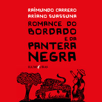 Romance do bordado e da pantera negra - Raimundo Carrero, Ariano Suassuna