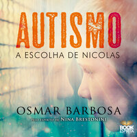 Autismo - A Escolha de Nícolas - Osmar Barbosa
