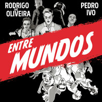 Entre Mundos - Rodrigo de Oliveira, Pedro Ivo