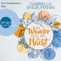 Das Wunder küsst uns bei Nacht - Zauberhaftes Lütteby: Band 3 - Gabriella Engelmann