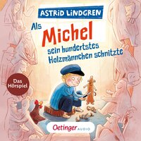 Als Michel sein hundertstes Holzmännchen schnitzte - Astrid Lindgren