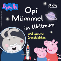 Peppa Wutz - Opi Mümmel im Weltraum und andere Geschichten - Mark Baker, Neville Astley