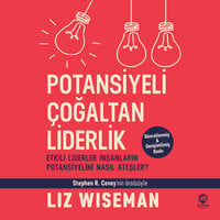Potansiyeli Çoğaltan Liderlik: Etkili Liderler İnsanların Potansiyelini Nasıl Ateşler? - Liz Wiseman