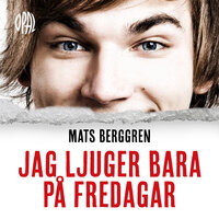 Jag ljuger bara på fredagar - Mats Berggren