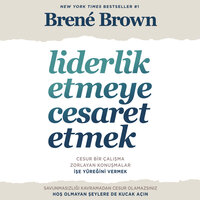 Liderlik Etmeye Cesaret Etmek - Brené Brown