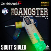 The Gangster (1 of 2) [Dramatized Adaptation]: Galactic Football League 6 - Scott Sigler