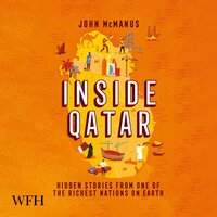 Inside Qatar: Hidden Stories from the World's Richest Nation - John McManus