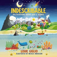Indescribable: 100 Devotions About God and Science - Louie Giglio