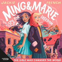 Ming and Marie Spy for Freedom (The Girls Who Changed the World, #2) - Jackie French
