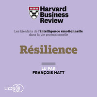 Résilience : Les Bienfaits de l'intelligence émotionnelle dans la vie professionnelle