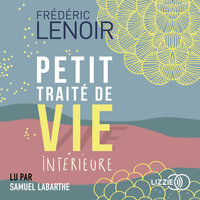 Petit traité de vie intérieure - Frédéric Lenoir