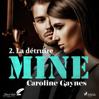 Mine, tome 2 : La détruire - Caroline Gaynes