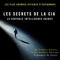 Les Secrets de la CIA, la Centrale Intelligence Agency