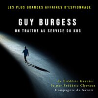 Guy Burgess, un traître au service du KBG - Frédéric Garnier