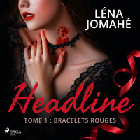Headline - Tome 1 : Bracelets Rouges - Léna Jomahé