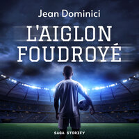 L'Aiglon Foudroyé - Jean Dominici