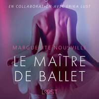 Le Maître de ballet – Une nouvelle érotique - Marguerite Nousville