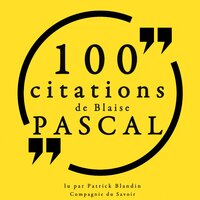 100 citations de Blaise Pascal - Blaise Pascal