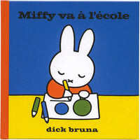 Miffy va à l'école - Dick Bruna