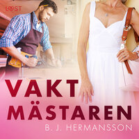 Vaktmästaren - erotisk novell - B.J. Hermansson