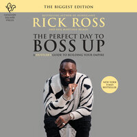 The Perfect Day to Boss Up: A Hustler's Guide to Building Your Empire - Rick Ross