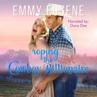 Roping the Cowboy Billionaire: A Chappell Brothers Novel - Emmy Eugene
