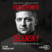 Volodymyr Zelensky - Dans la tête d'un héros