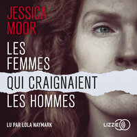 Les Femmes qui craignaient les hommes - Jessica Moor