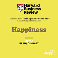 Happiness: Les Bienfaits de l'intelligence émotionnelle dans la vie professionnelle