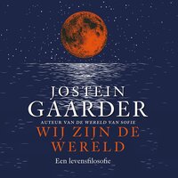 Wij zijn de wereld: Een levensfilosofie - Jostein Gaarder