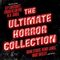 The Ultimate Horror Collection: 60+ Novels and Stories from Lovecraft; Poe; Stoker; James; Shelley, and More - M.R. James, Mary Shelley, Robert Louis Stevenson, Joseph Le Fanu, Oscar Wilde, H.P. Lovecraft, Bram Stoker, Henry James, Edgar Allan Poe