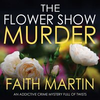 The Flower Show Murder: Monica Noble Detective, Book 2 - Faith Martin
