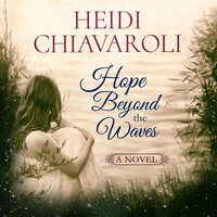 Hope Beyond the Waves - Heidi Chiavaroli