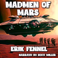 Madmen of Mars - Erik Fennel
