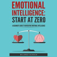 Emotional Intelligence: Start at Zero: A Beginner's Guide to Navigating Emotional Intelligence - Zero Audiobooks